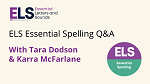 ELS Essential Spelling Q&A with Tara odson & Karra McFarlane