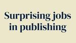 Diversity & Inclusion, surprising jobs in publishing