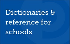Dictionaries and Reference for Schools