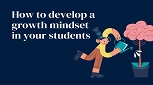 How to develop a growth mindset in your students
