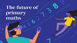 The future of primary maths