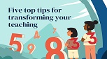 Five top tips for transforming your teaching