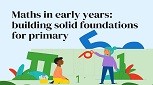 Maths in early years: building solid foundations for primary