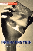 Essential Student Texts: Frankenstein by Mary Shelley