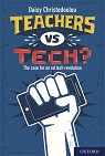 Teachers vs Tech: The Case for and Ed Tech Revolution, Daisy Christodoulou