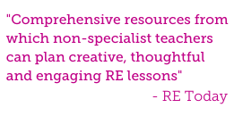Comprehensive resources from which non-specialist teachers can plan creative, thoughtful and engaging RE lessons